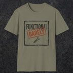 0006 Functional Barely | Funny Dad T-Shirt | RustyDad