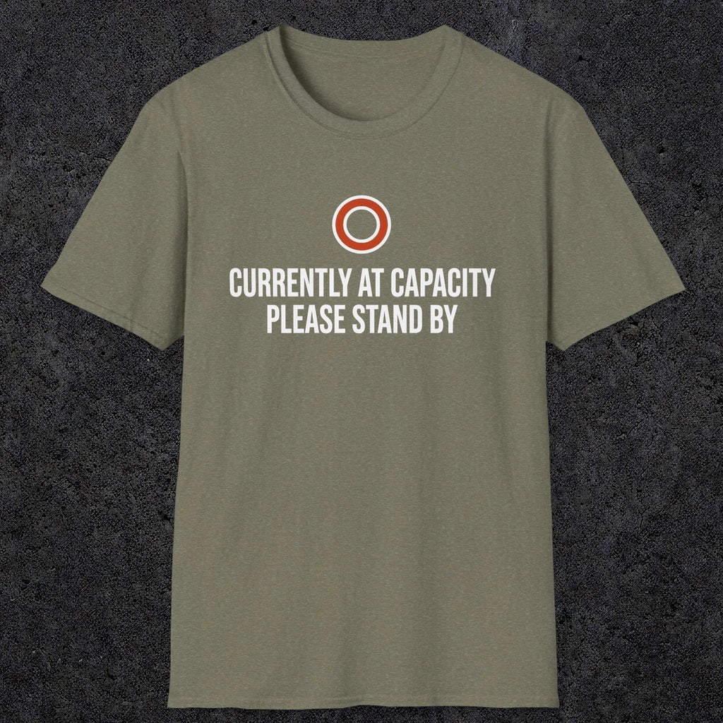 0331 Currently At Capacity, Please Stand By | Funny Dad T-Shirt | RustyDad