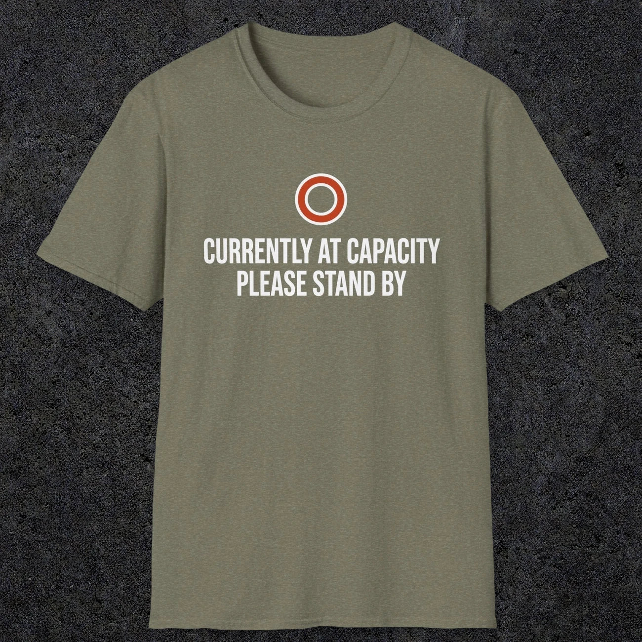 0331 Currently At Capacity, Please Stand By | Funny Dad T-Shirt | RustyDad
