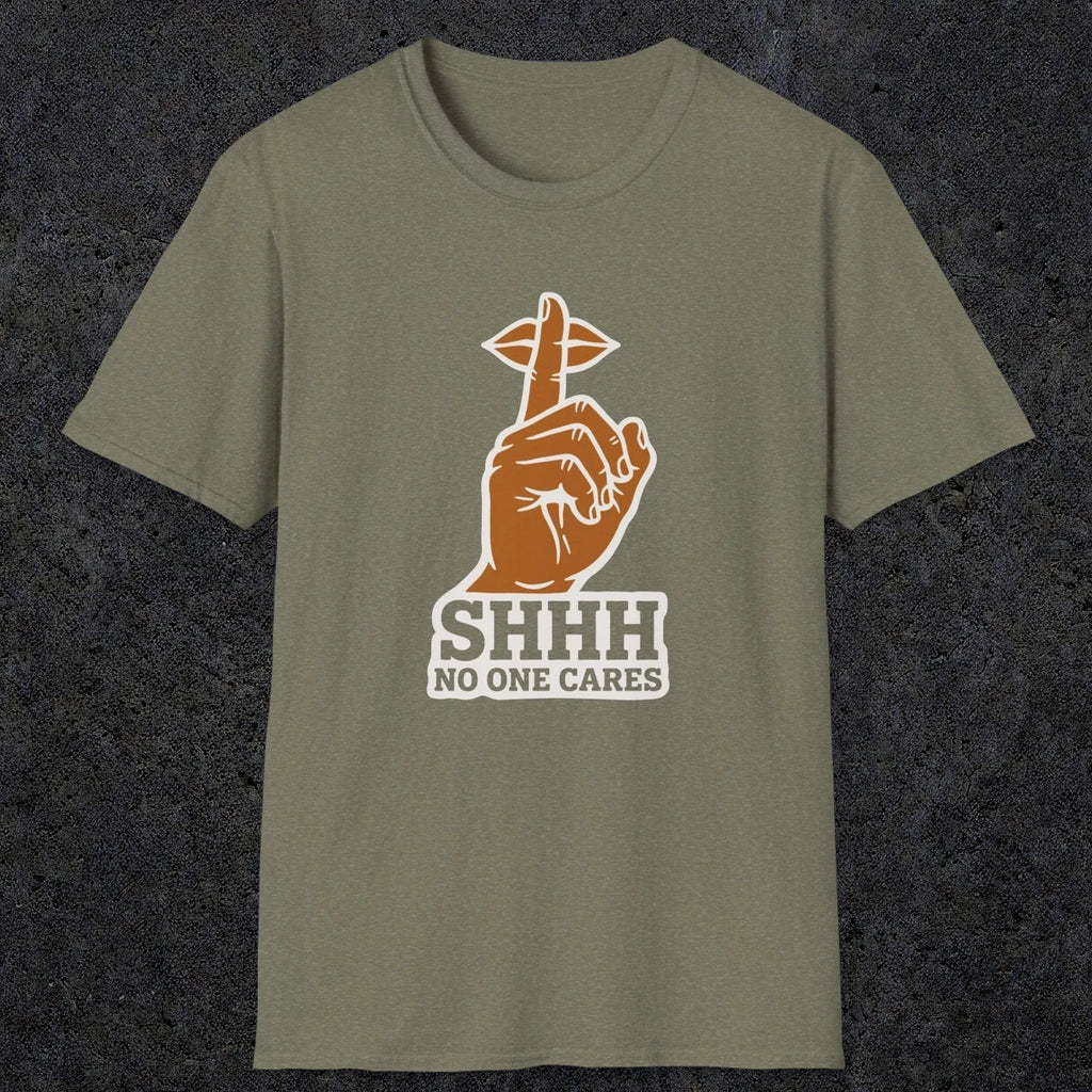 0507 Shhh No One Cares | Funny Dad T-Shirt | RustyDad