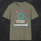 0365 Please Wait ... Im Thinking | Funny Dad T-Shirt | RustyDad