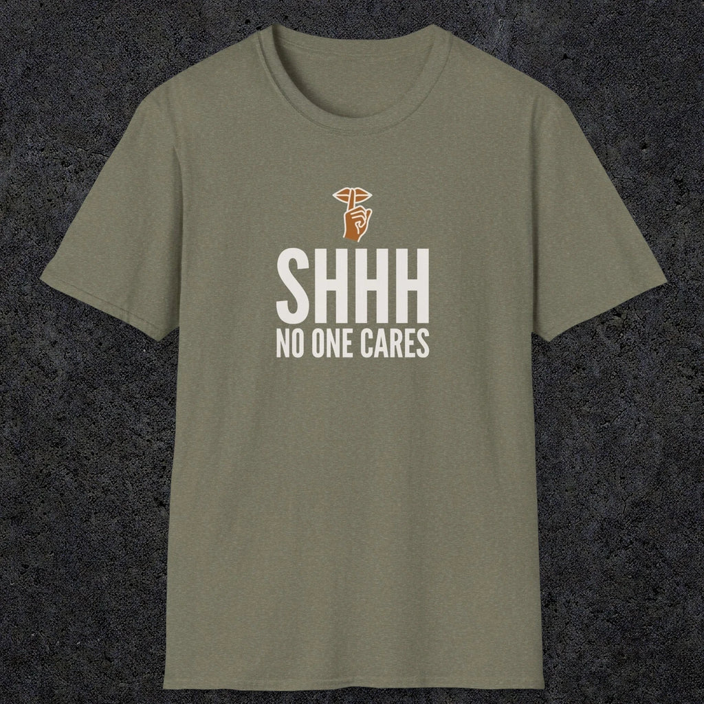 0506 Shhh No One Cares | Funny Dad T-Shirt | RustyDad