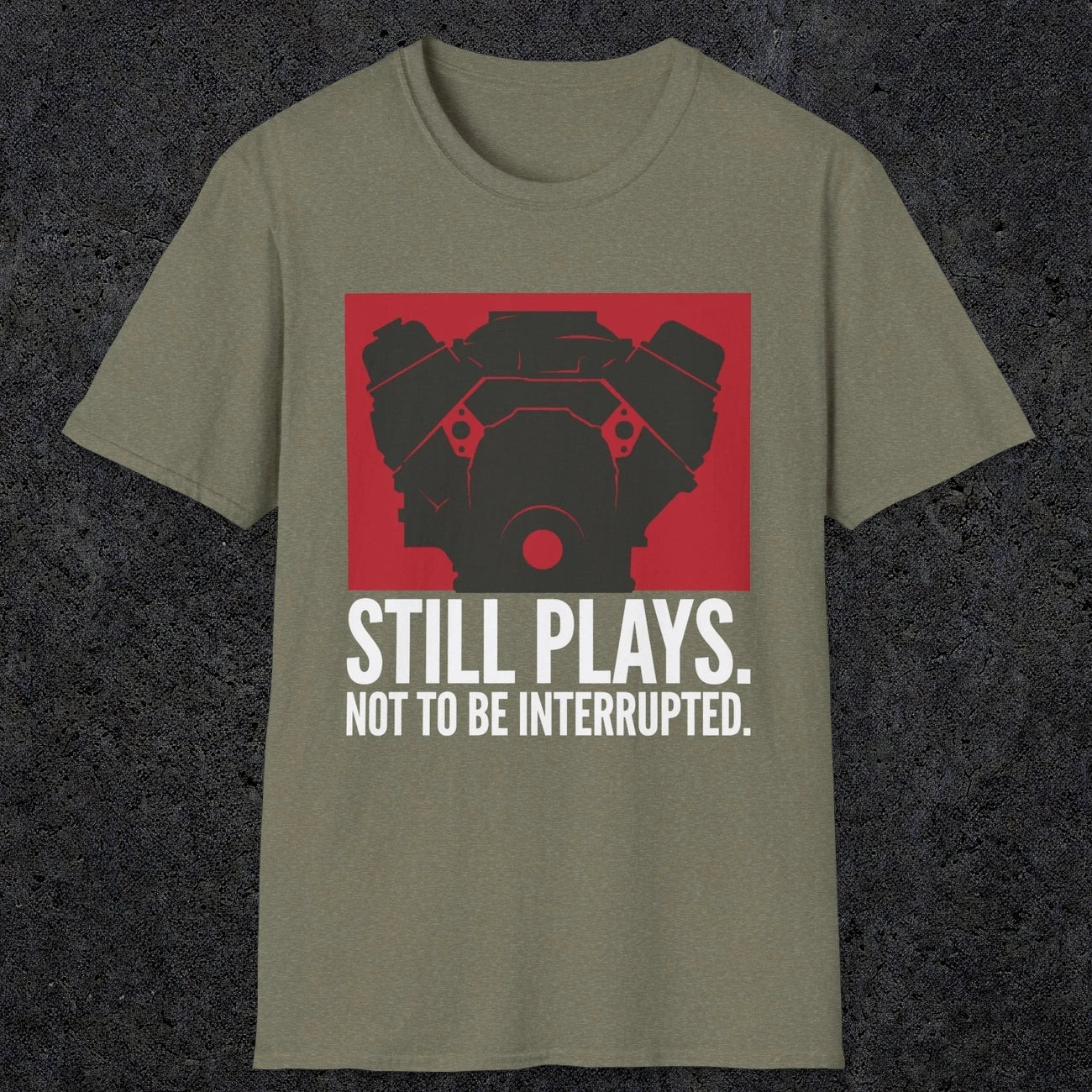0553 Still Plays. Not to Be Interrupted. | Dad T-Shirt | RustyDad