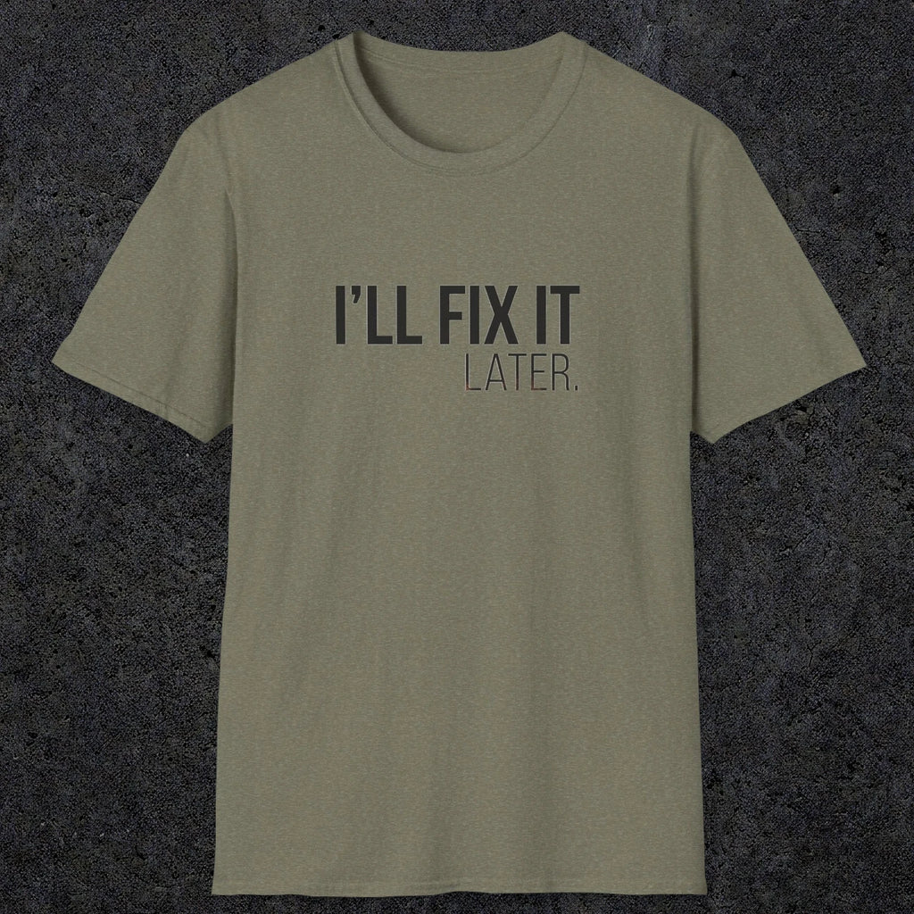 0009 I'll fix it later | Funny Dad T-Shirt | RustyDad