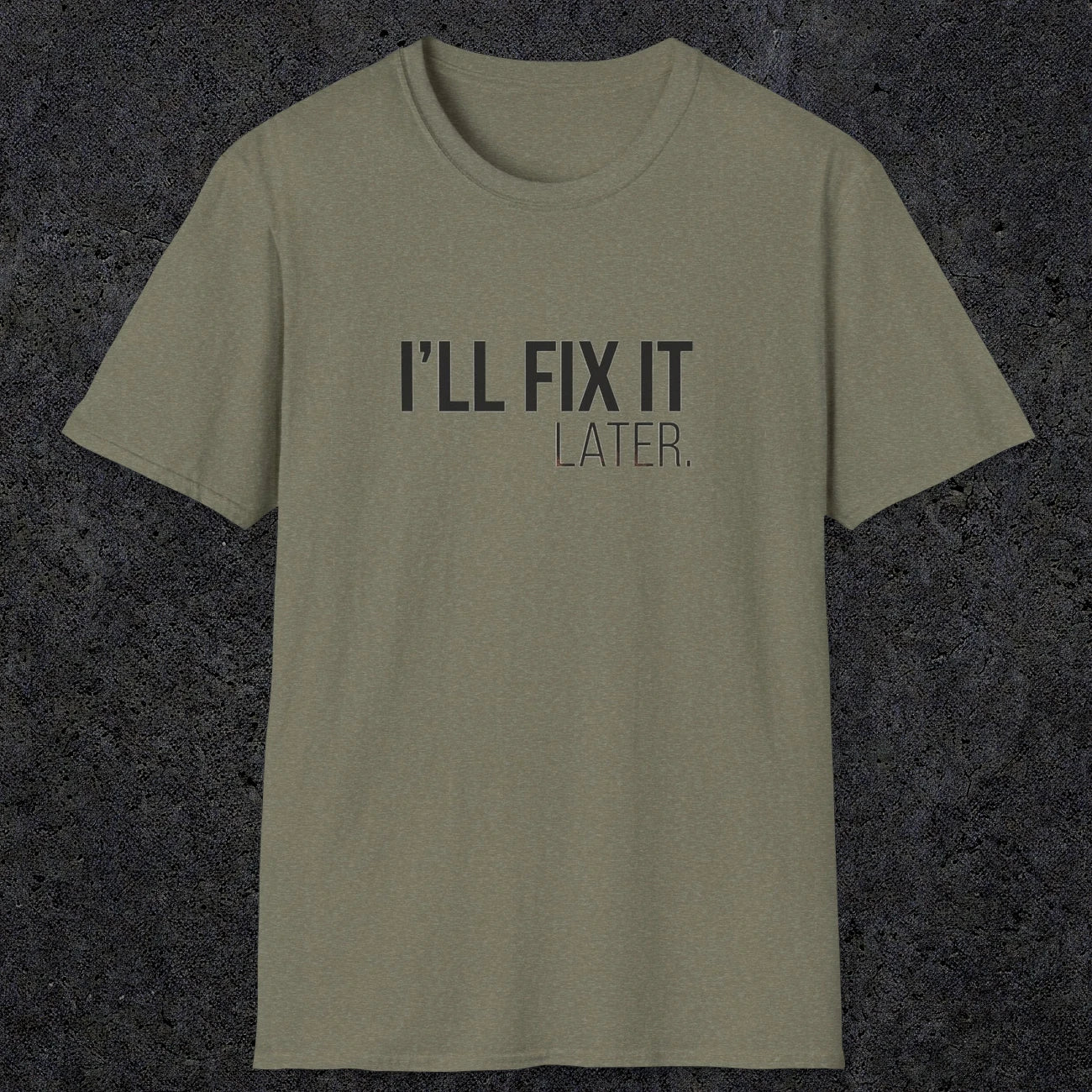 0009 I'll fix it later | Funny Dad T-Shirt | RustyDad