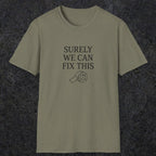 0094 Surely we can fix this | Funny Dad T-Shirt | RustyDad