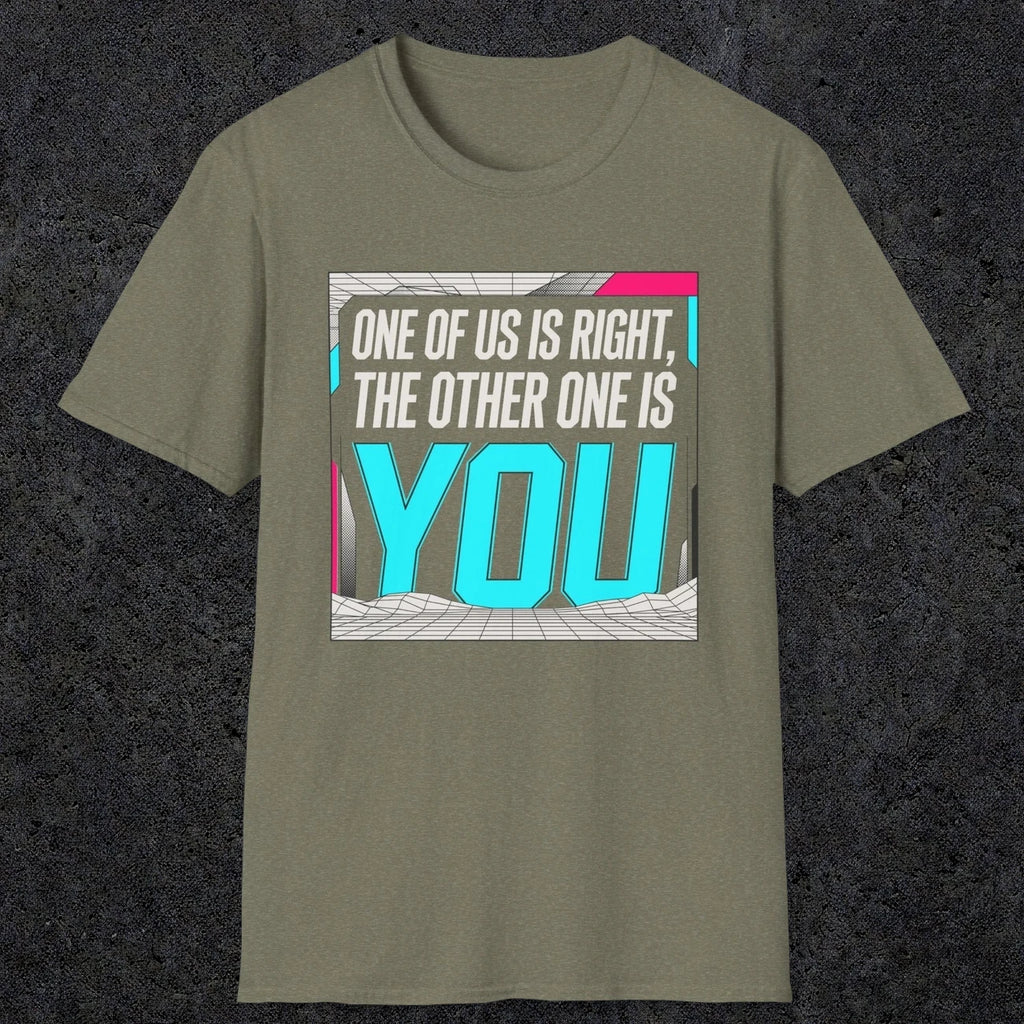 0435 One Of Us Is Right. The Other One Is You | Funny Dad T-Shirt | RustyDad