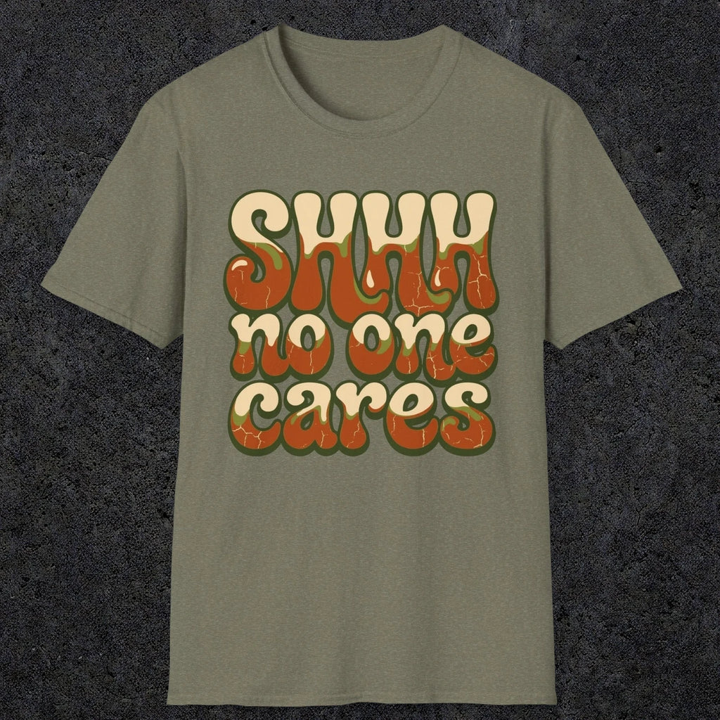 0511 Shhh No One Cares | Funny Dad T-Shirt | RustyDad