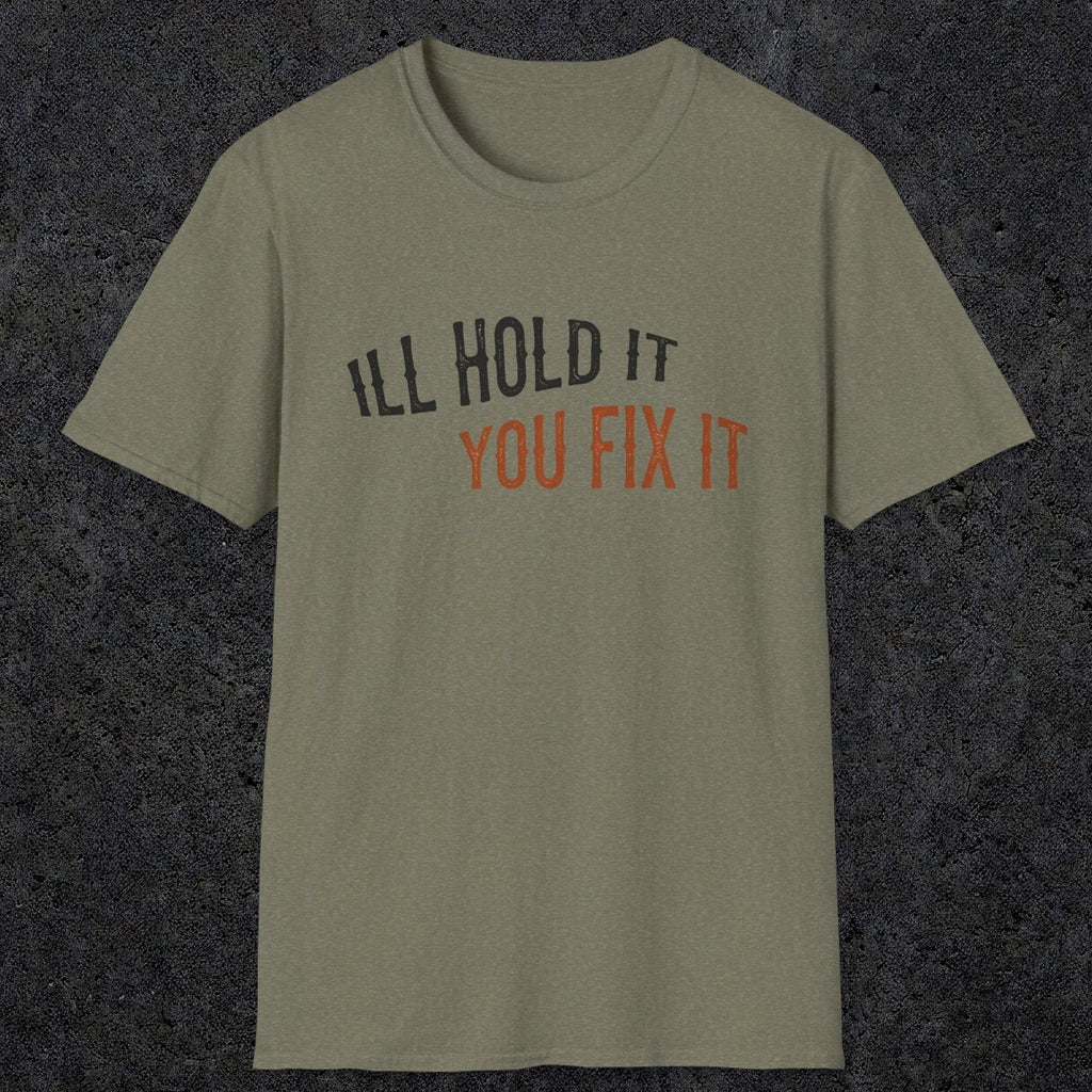 0029 I'll hold it you fix it | Funny Dad T-Shirt | RustyDad