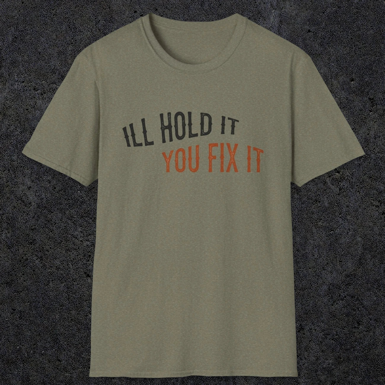 0029 I'll hold it you fix it | Funny Dad T-Shirt | RustyDad