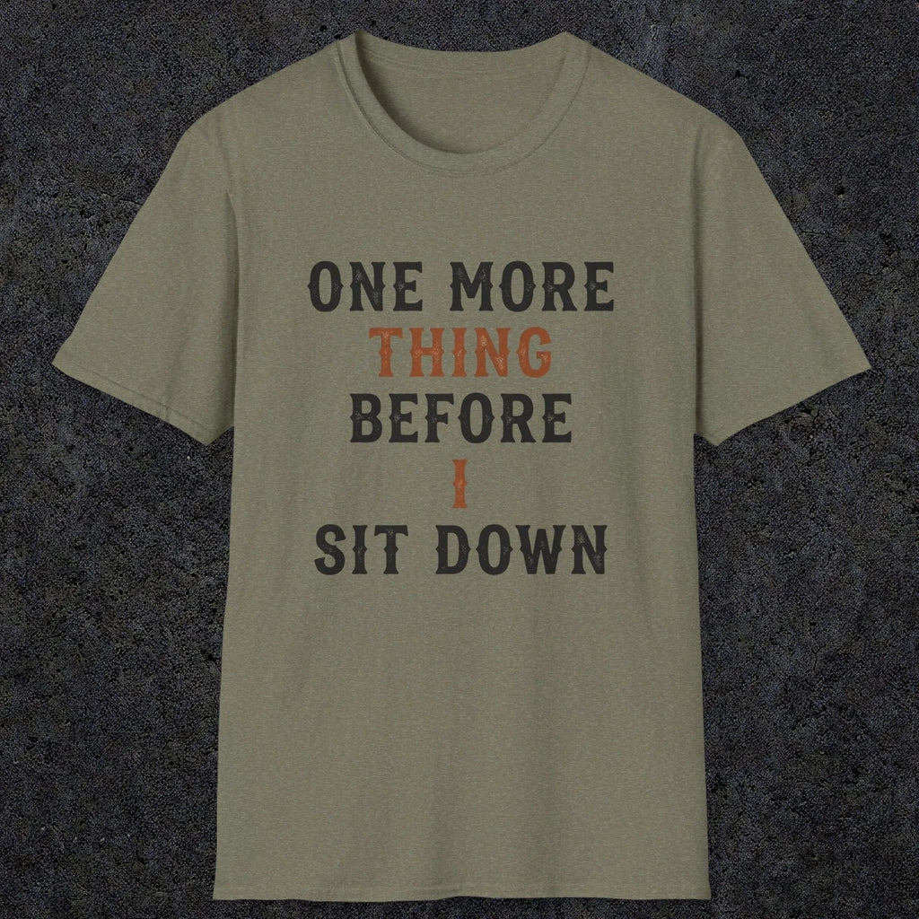 0025 One more thing before i sit down | Funny Dad T-Shirt | RustyDad