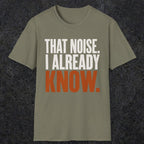 0445 That Noise, I Already Know | Funny Dad T-Shirt | RustyDad