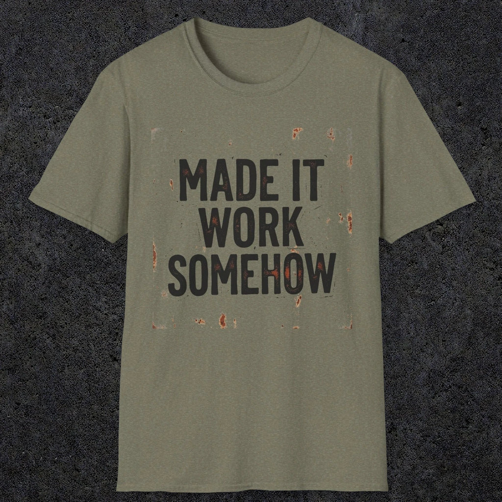 0023 made it work somehow | Funny Dad T-Shirt | RustyDad