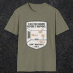 0109 I See The Failure Before Iy Happens I Dont Mention It I Fix It | Funny Dad T-Shirt | RustyDad