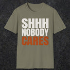 0516 Shhh Nobody Cares | Funny Dad T-Shirt | RustyDad