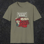 0554 Do Not Touch the Blocks | Funny Dad T-Shirt | RustyDad
