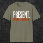 0352 Present. Mentally Pending | Funny Dad T-Shirt | RustyDad