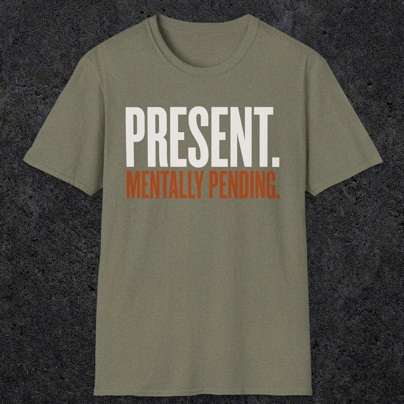 0352 Present. Mentally Pending | Funny Dad T-Shirt | RustyDad