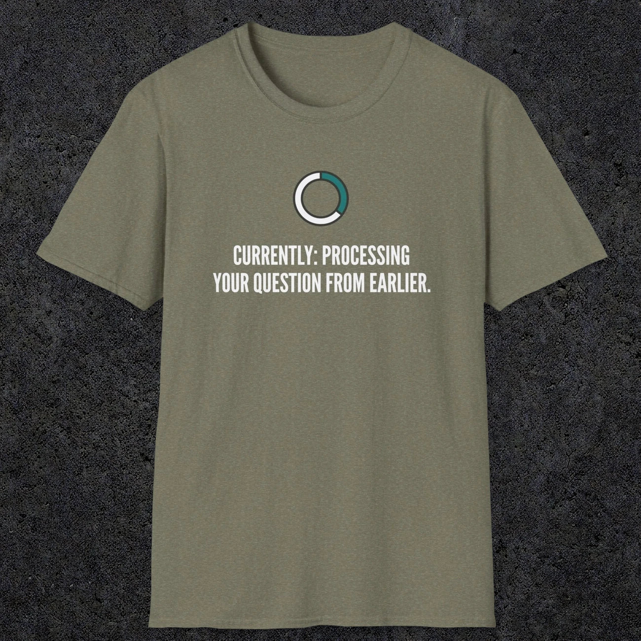 0342 Currently Processing Your Question From Earlier | Funny Dad T-Shirt | RustyDad
