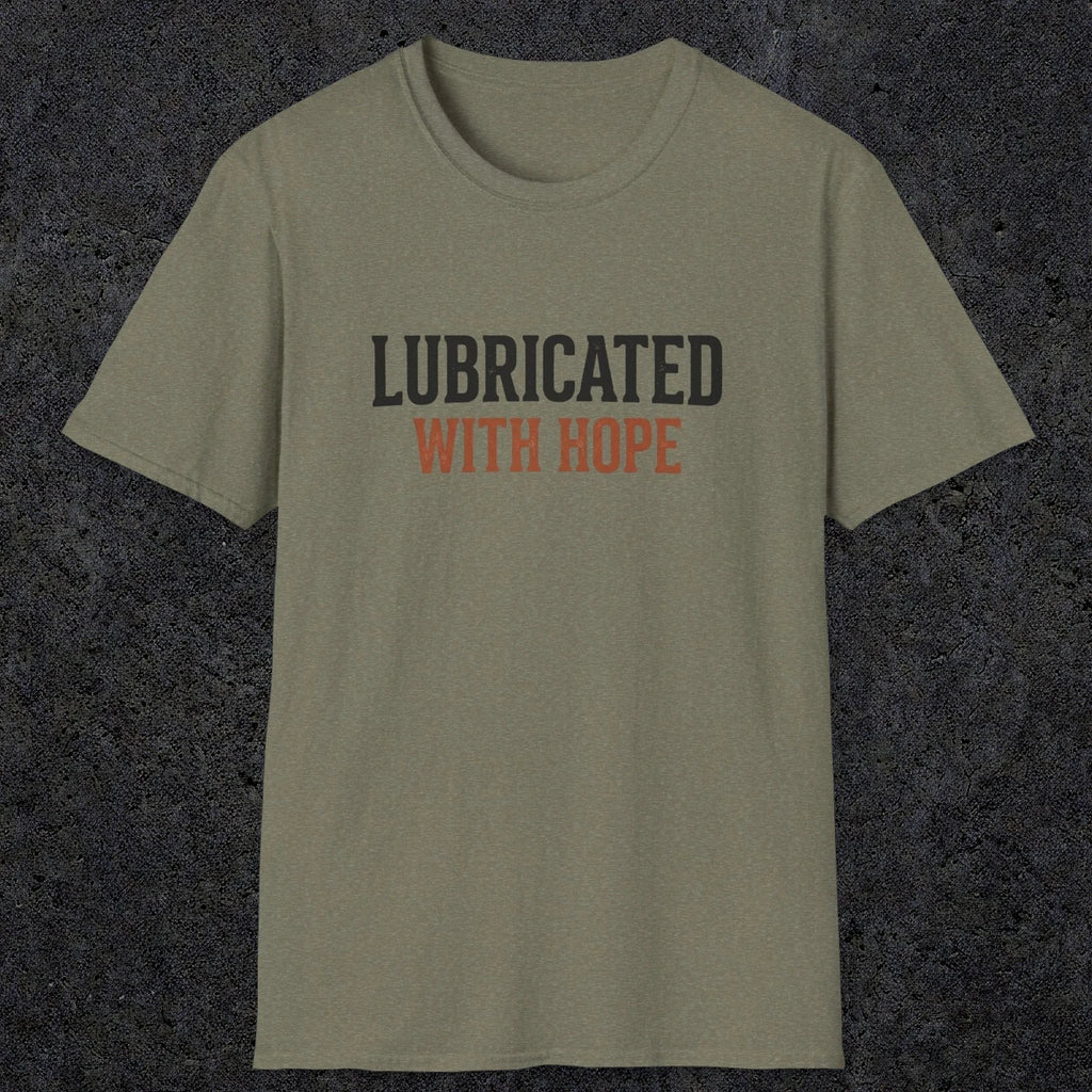 0040 Lubricated with hope | Funny Dad T-Shirt | RustyDad