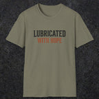 0040 Lubricated with hope | Funny Dad T-Shirt | RustyDad