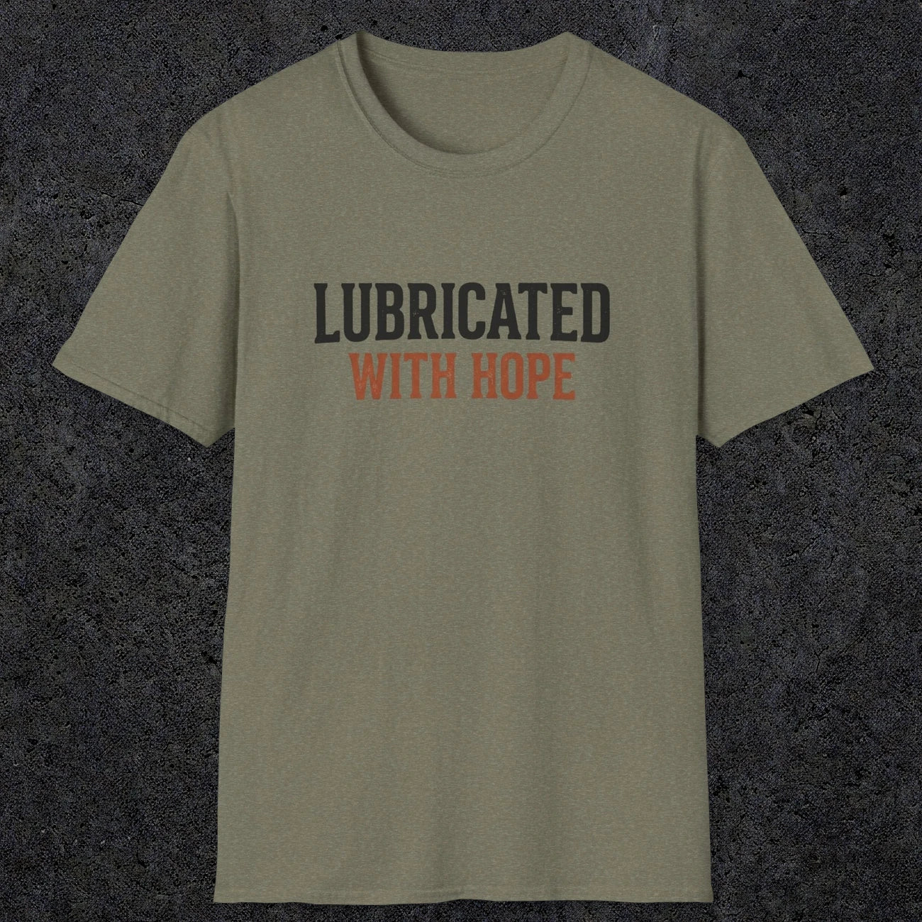 0040 Lubricated with hope | Funny Dad T-Shirt | RustyDad