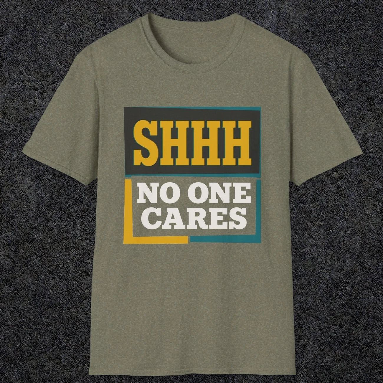 0513 Shhh No One Cares | Funny Dad T-Shirt | RustyDad