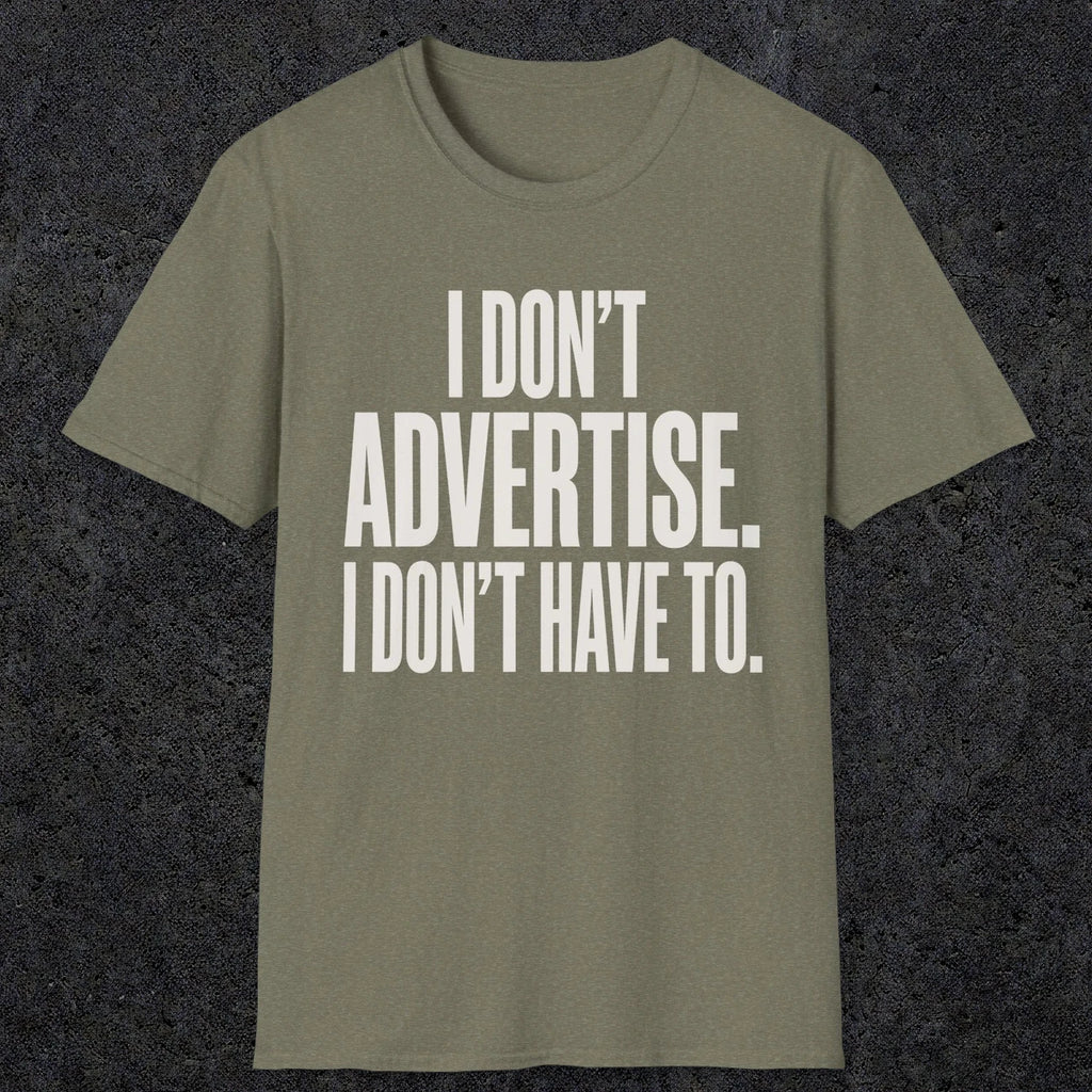 0151 I Dont Advertise I Dont Have To | Funny Dad T-Shirt | RustyDad