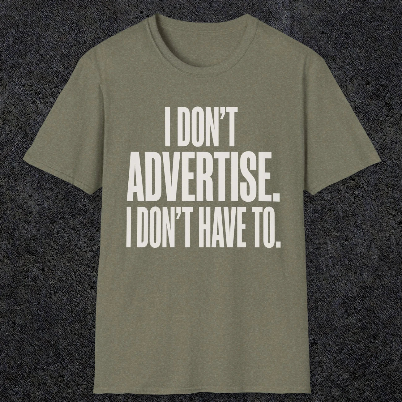 0151 I Dont Advertise I Dont Have To | Funny Dad T-Shirt | RustyDad
