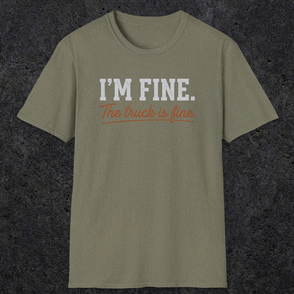 0505 I'M Fine. The Truck Is Fine | Funny Dad T-Shirt | RustyDad