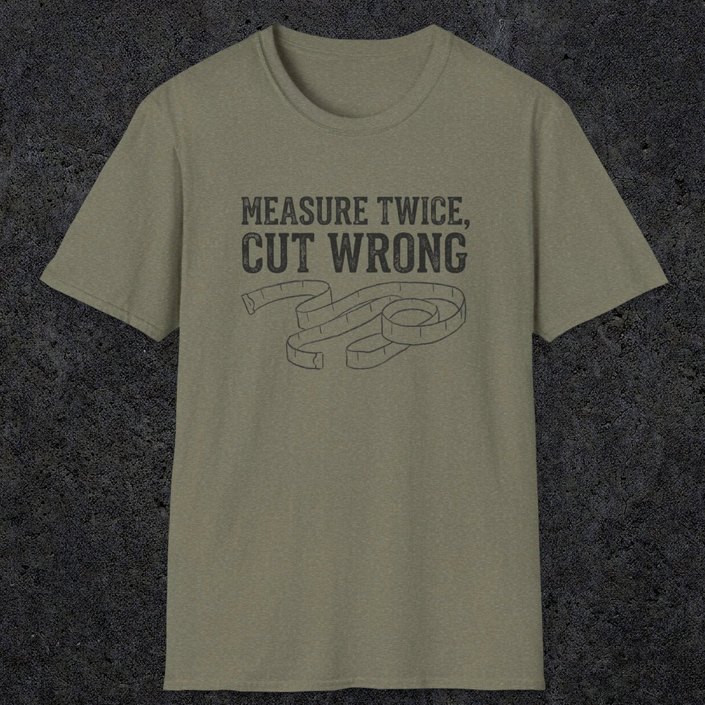 0065 Measure twice cut wrong | Funny Dad T-Shirt | RustyDad