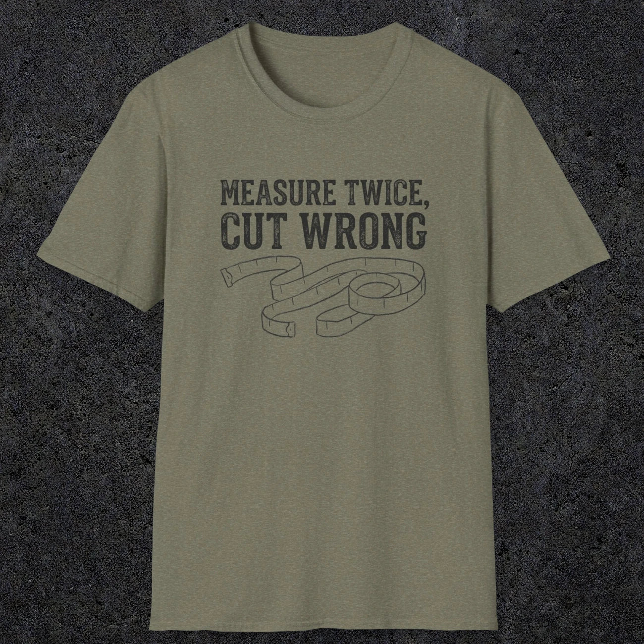 0065 Measure twice cut wrong | Funny Dad T-Shirt | RustyDad