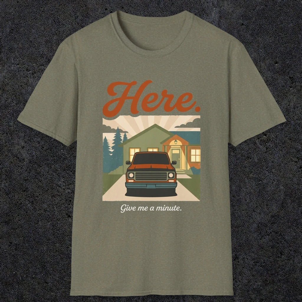 0454 Here. Give Me A Minute | Funny Dad T-Shirt | RustyDad