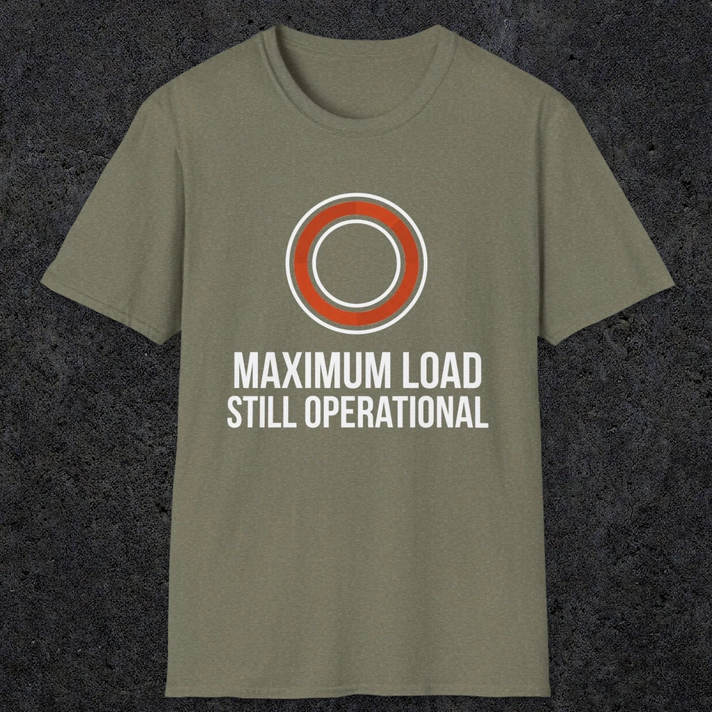 0332 Maximum Load, Still Operational | Funny Dad T-Shirt | RustyDad