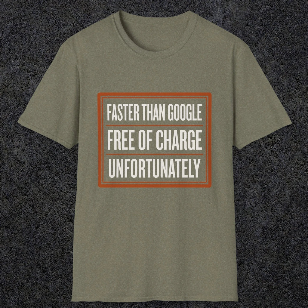 0140 Faster Than Google Free Of Charge Unfortunately | Funny Dad T-Shirt | RustyDad