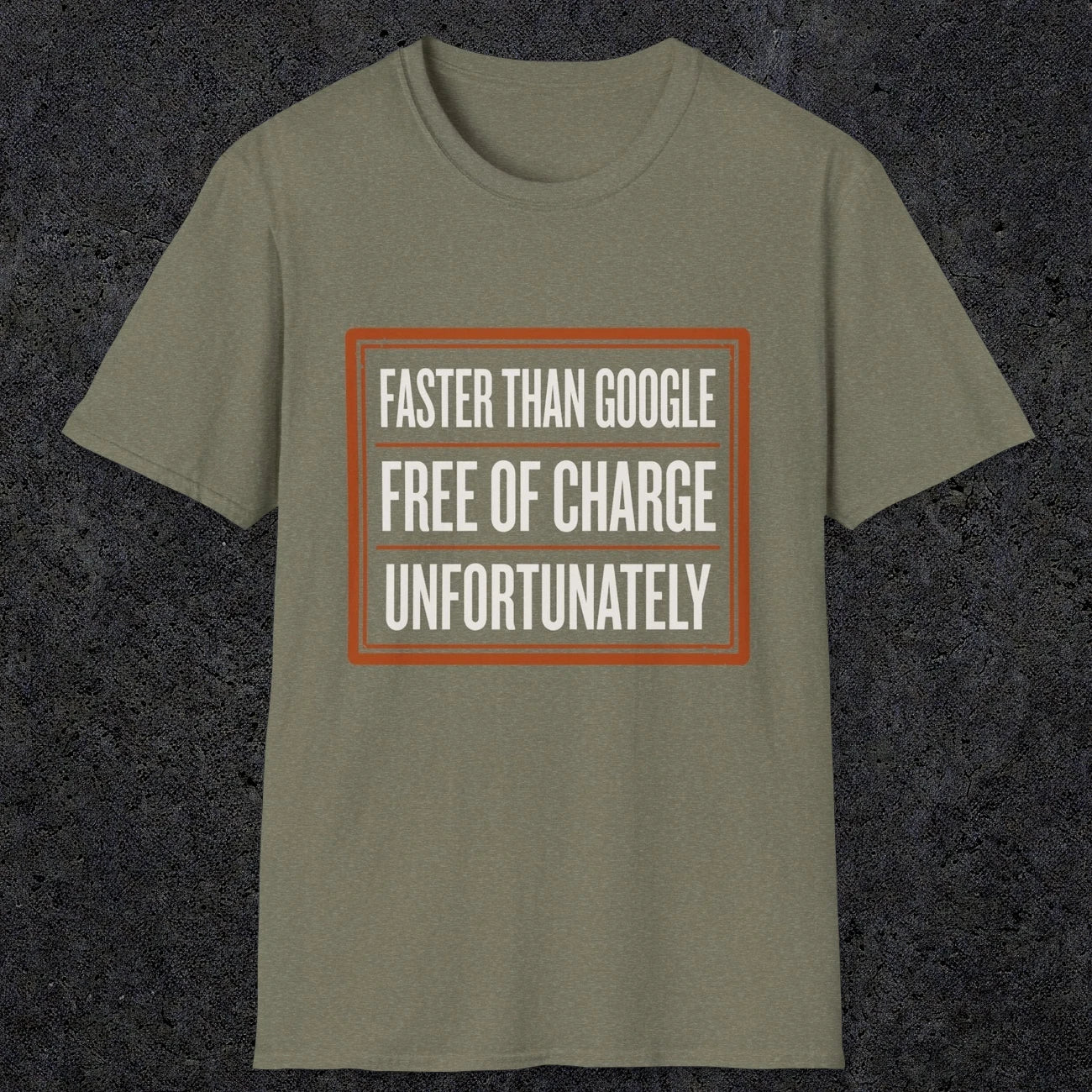 0140 Faster Than Google Free Of Charge Unfortunately | Funny Dad T-Shirt | RustyDad