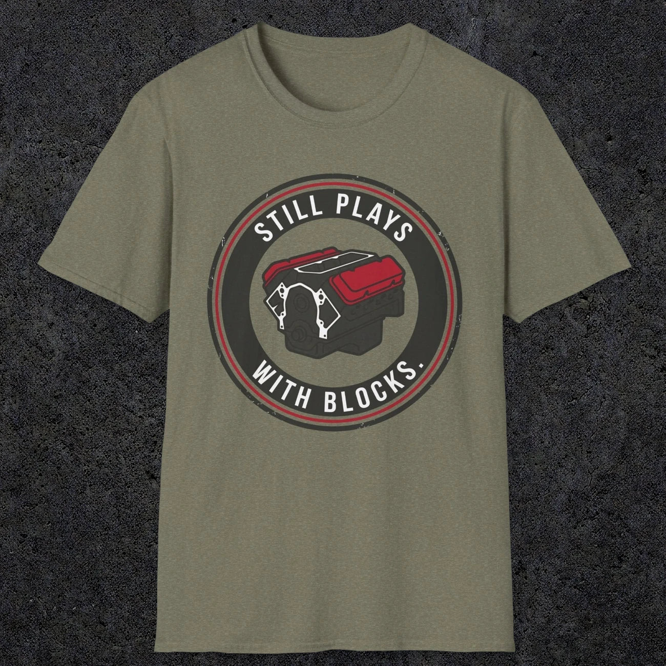 0563 Still Plays With Blocks. | Funny Dad T-Shirt | RustyDad
