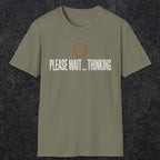 0361 Please Wait...Thinking | Funny Dad T-Shirt | RustyDad