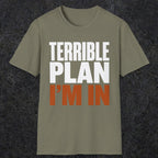 0538 Terrible Plan. I'm In. | Funny Dad T-Shirt | RustyDad