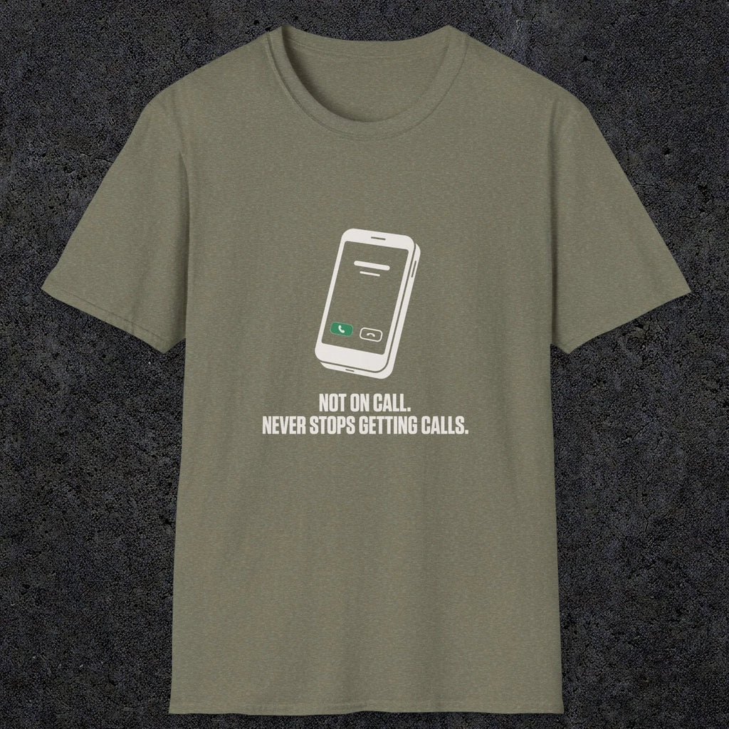 0131 Not On Call Never Stops Getting Calls | Funny Dad T-Shirt | RustyDad