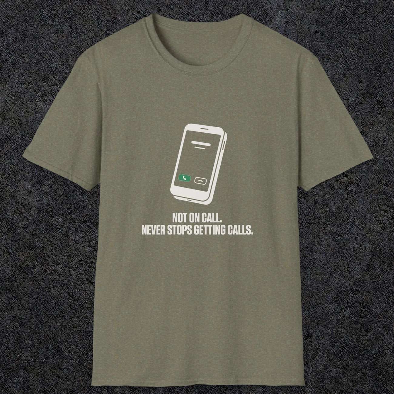 0131 Not On Call Never Stops Getting Calls | Funny Dad T-Shirt | RustyDad
