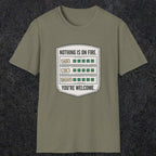 0121 Nothing Is On Fire Youre Welcome | Funny Dad T-Shirt | RustyDad
