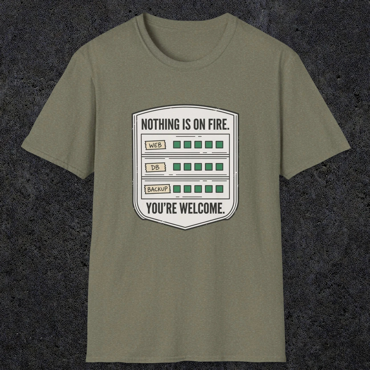 0121 Nothing Is On Fire Youre Welcome | Funny Dad T-Shirt | RustyDad