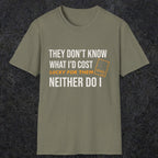 0147 They Dont Know What Id Cost Lucky For Them Neither Do I | Funny Dad T-Shirt | RustyDad