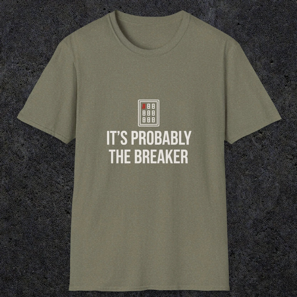 0133 Its Probably The Breaker | Funny Dad T-Shirt | RustyDad