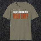 0530 That Is a Horrible Idea. What Time? | Funny Dad T-Shirt | RustyDad