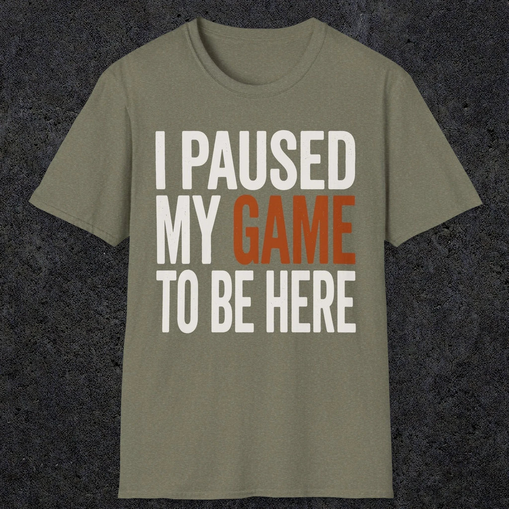 0378 I Paused My Game To Be Here | Funny Dad T-Shirt | RustyDad