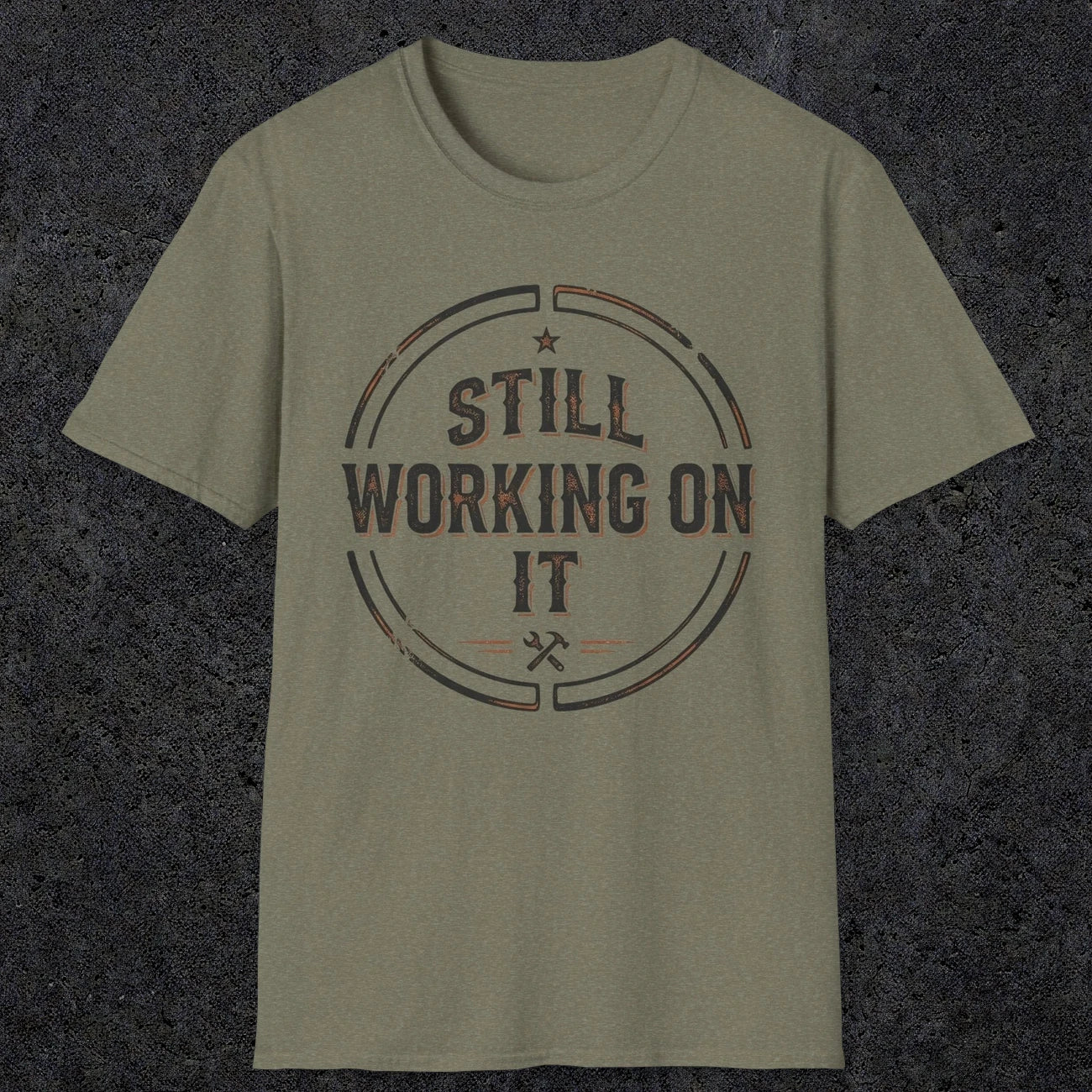 0021 Still working on it | Funny Dad T-Shirt | RustyDad