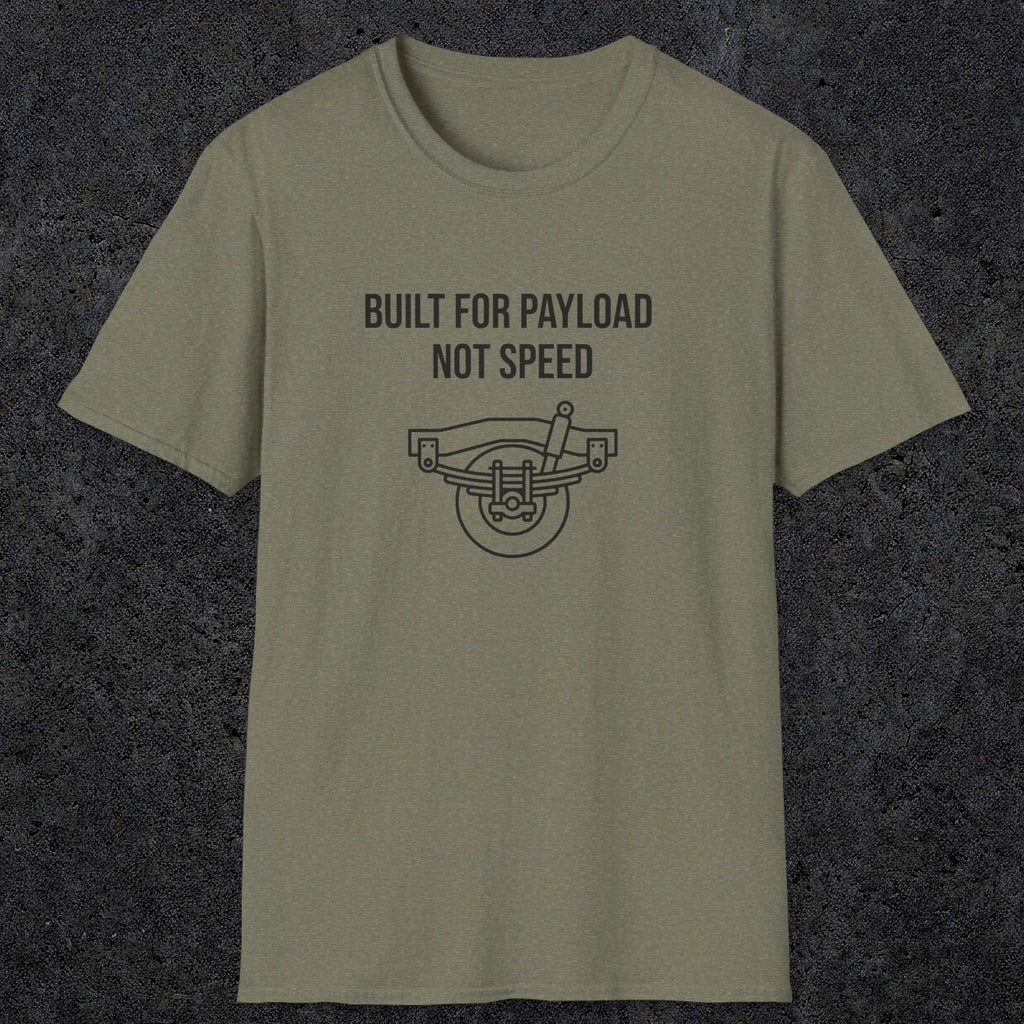 046 Built For Payload Not Speed | Funny Dad T-Shirt | RustyDad