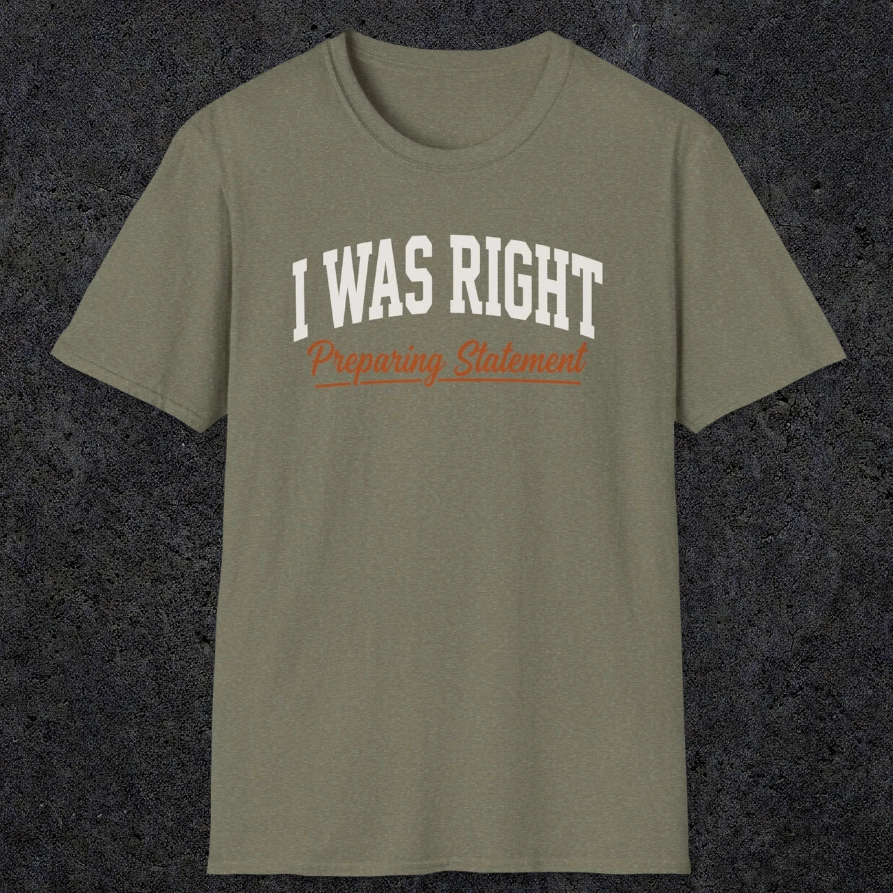 0405 I Was Right Preparing Statement | Funny Dad T-Shirt | RustyDad